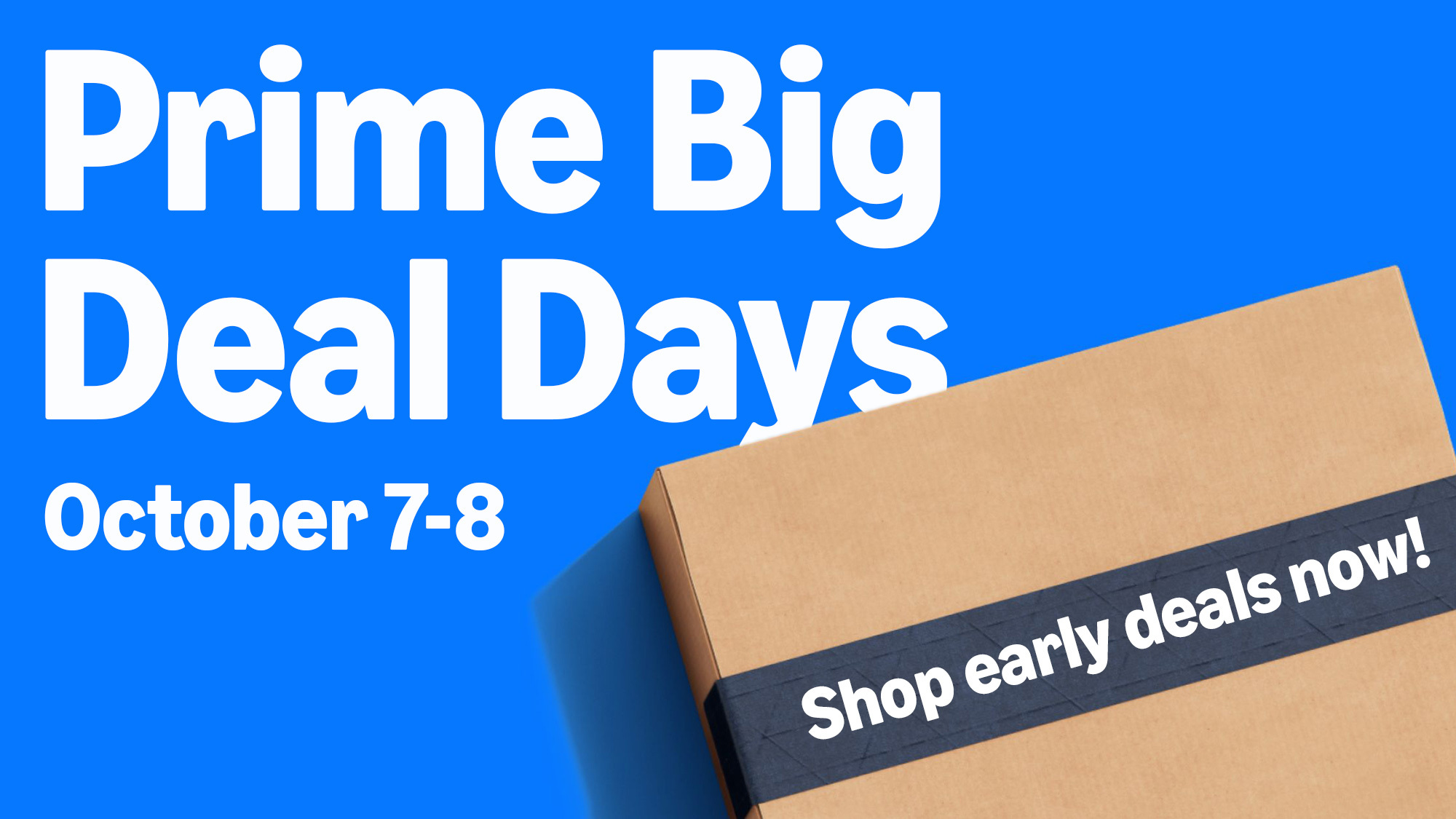 Amazon Prime Big Deal Days promotion with dates October 7-8 Amazon Prime Big Deal Days promotion with dates October 7-8